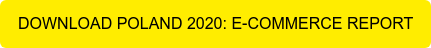 DOWNLOAD POLAND 2020: E-COMMERCE REPORT