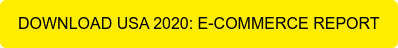 DOWNLOAD USA 2020: E-COMMERCE REPORT